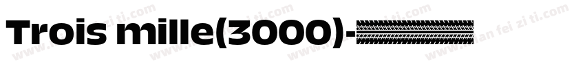 Trois mille(3000)字体转换